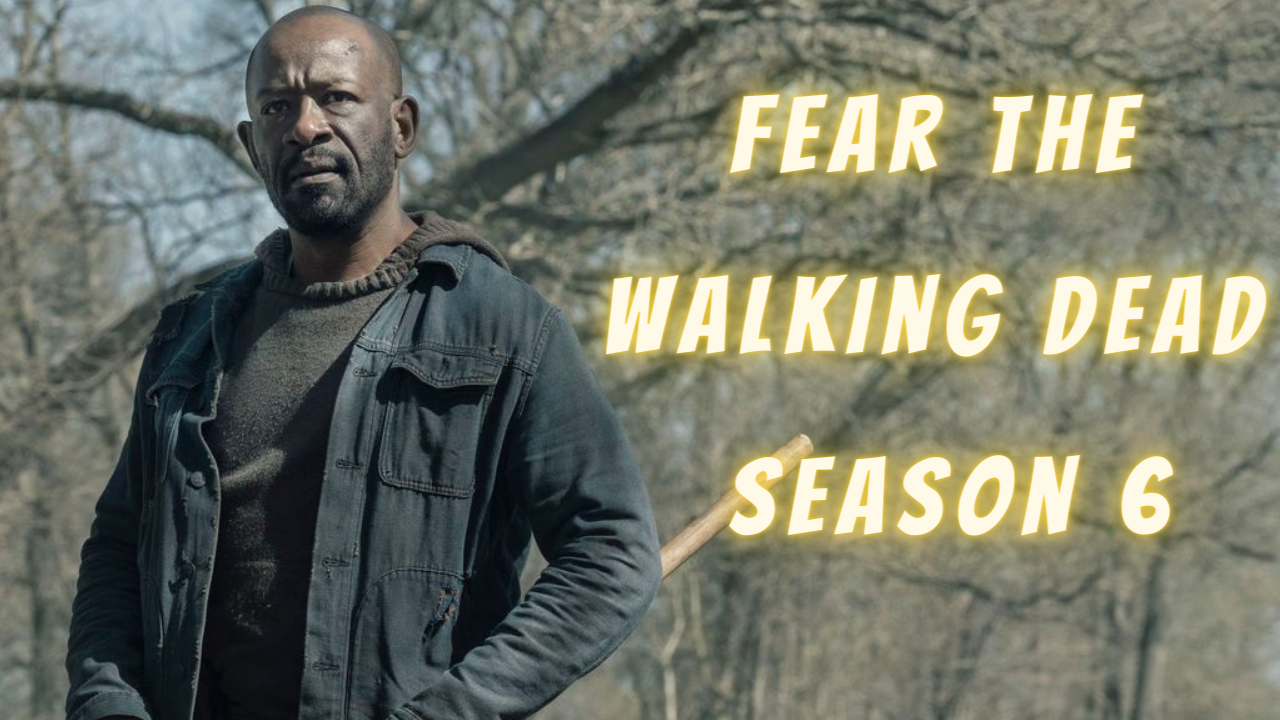 Fear the Walking Dead Season 6