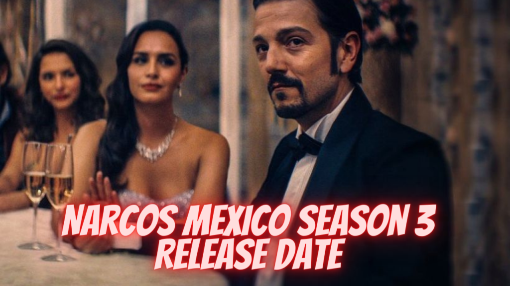 Narcos Mexico Season 3 Release Date 