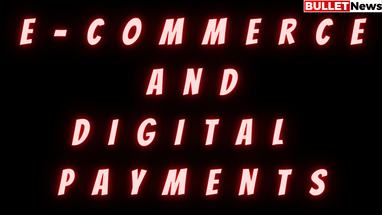 E-Commerce and Digital Payments
