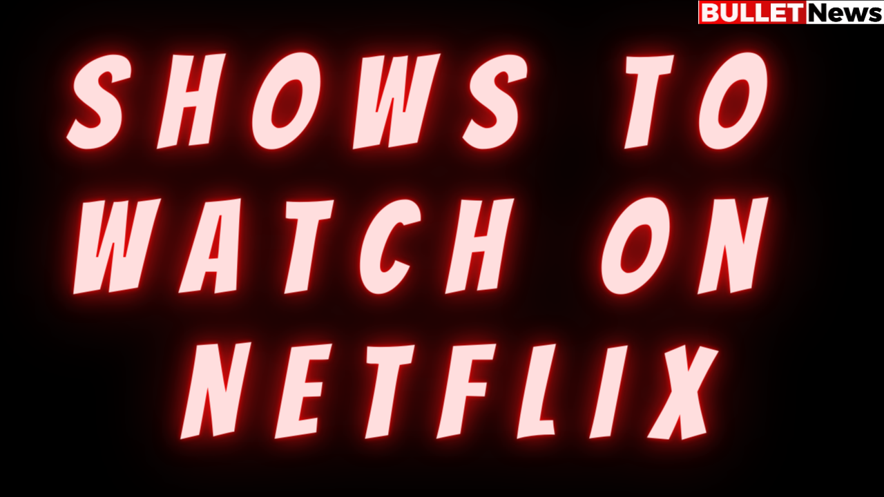 Shows to Watch on Netflix