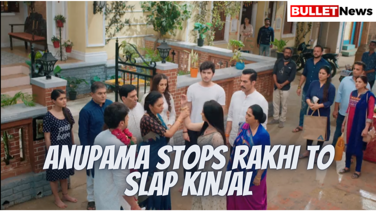 Anupama stops rakhi to slap kinjal