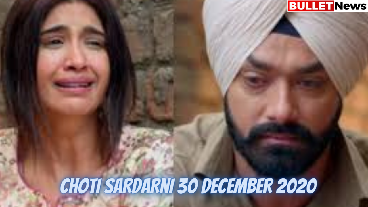 Choti Sardarni 30 December 2020