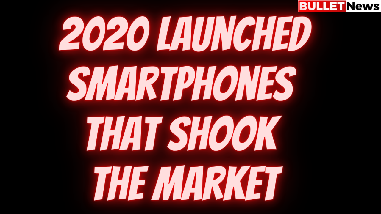 2020 Launched SmartPhones that shook the market