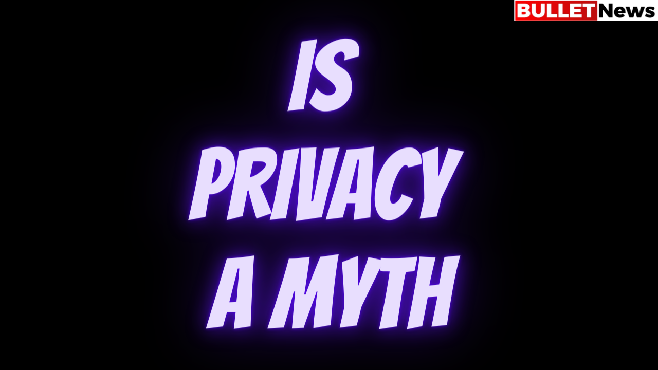 Is privacy a myth