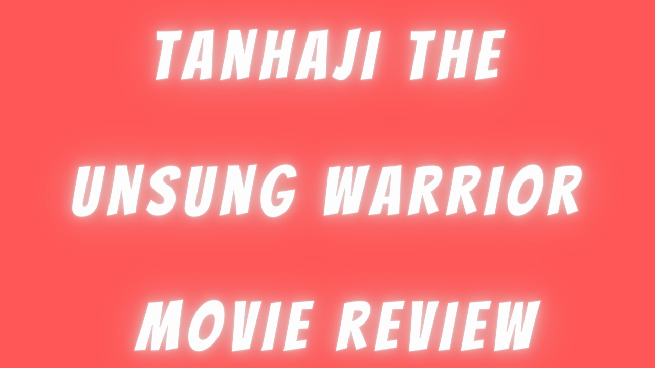 Tanhaji The Unsung Warrior movie review