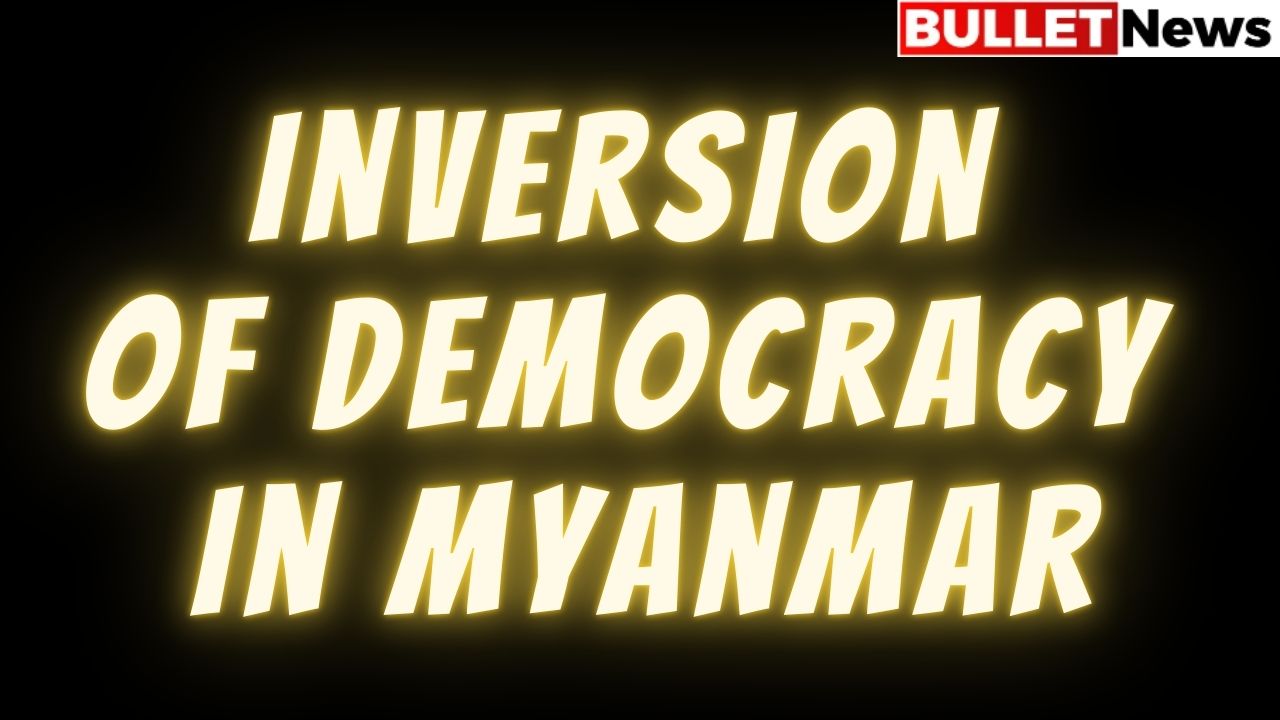 Inversion of Democracy in Myanmar