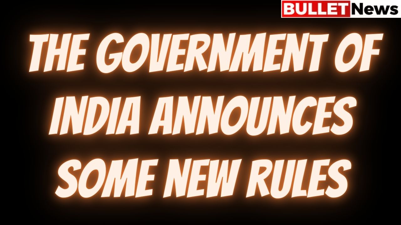 The Government of India announces some new rules