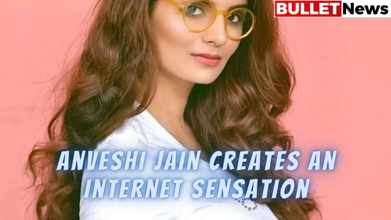 Anveshi Jain creates an Internet sensation