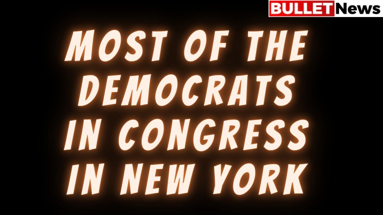 Most of the Democrats in Congress in New York