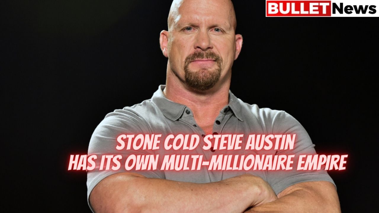 Stone Cold Steve Austin has its own multi millionaire empire