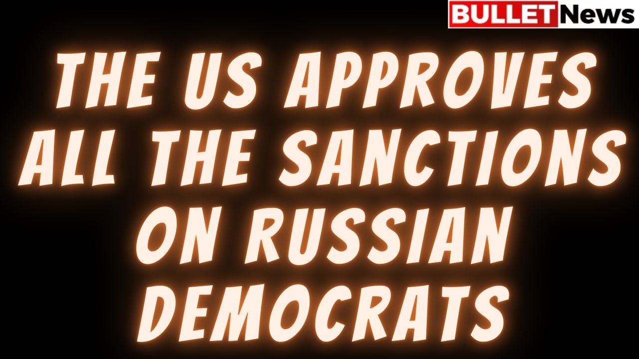 The US approves all the sanctions on Russian democrats